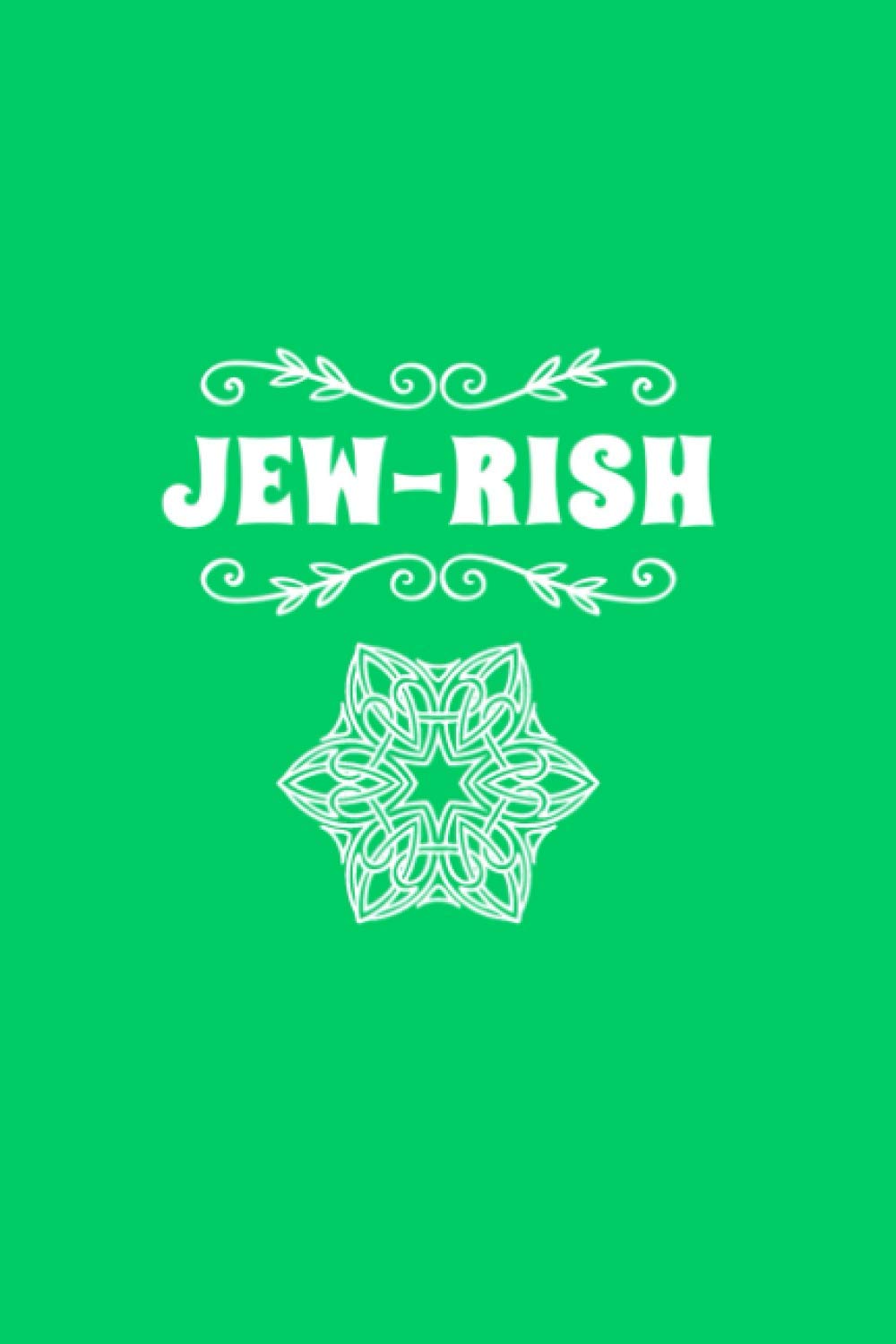 Jew-Rish (A Little of This, A Little of That, A Whole Lot of Awesome): A Journal for Irish Jews (Jew (ish) -- Blank Journals for Writing Stuff You Want to Write)