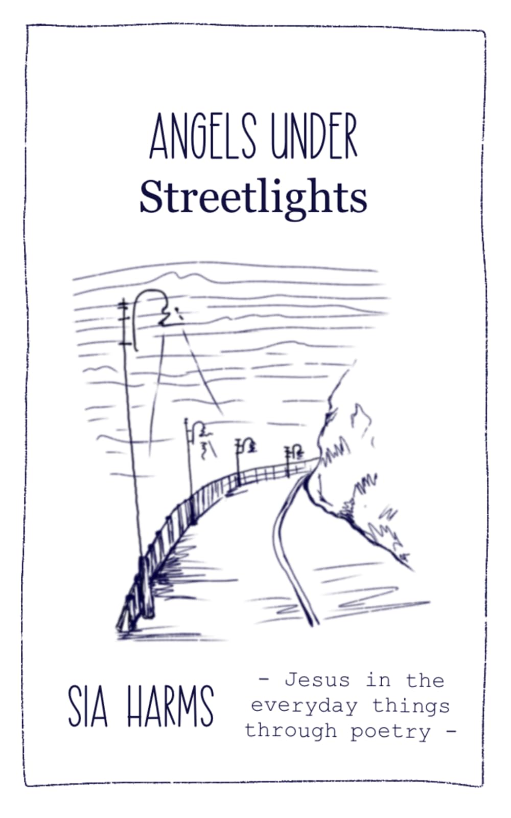 Angels Under Streetlights: Seeing God in the Everyday Things Through Poetry