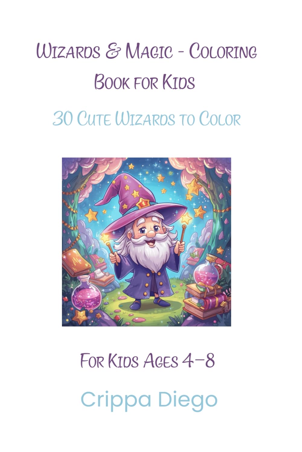 Wizards & Magic - Coloring Book for Kids: 30 Cute Wizards to Color