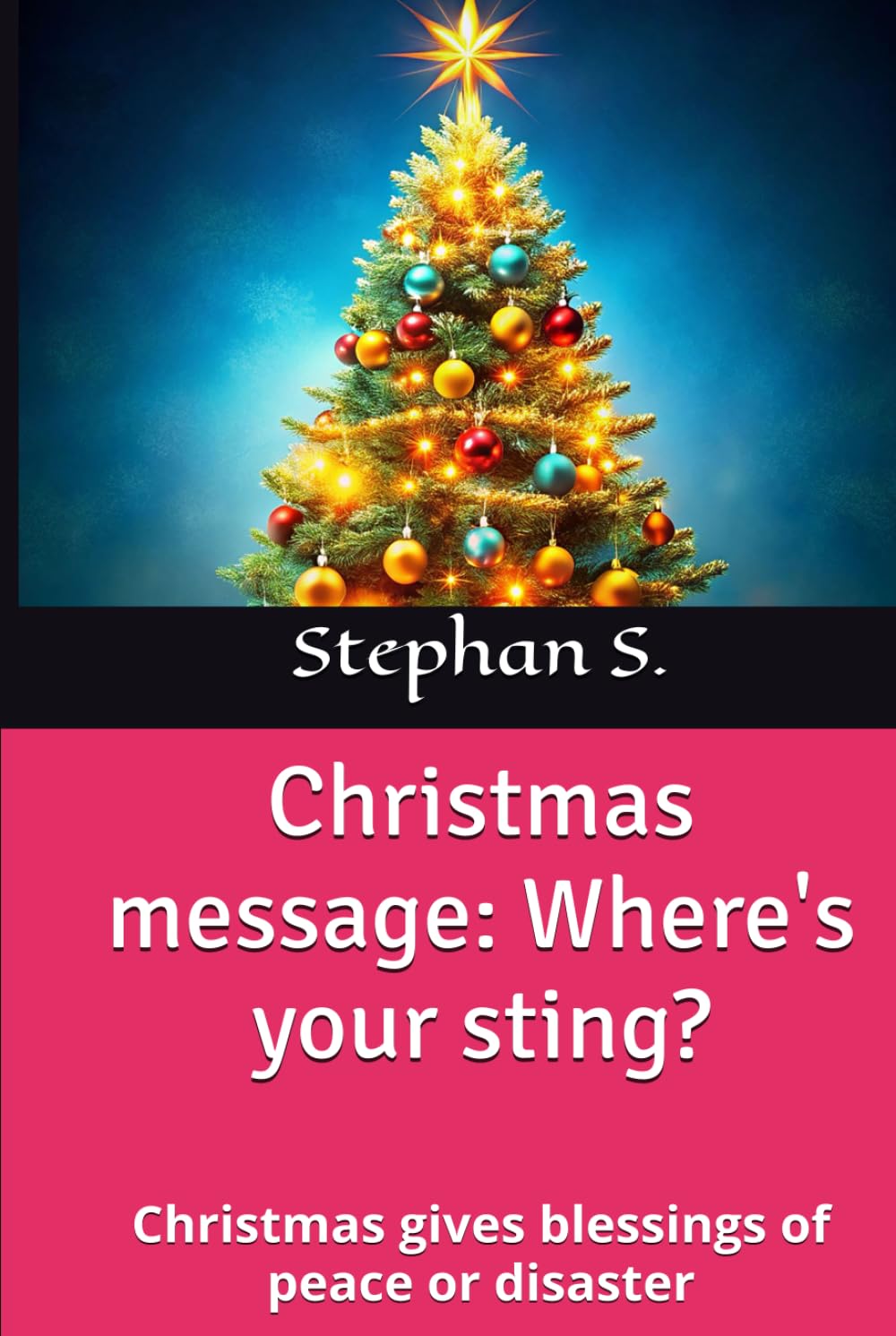 Christmas message: Where's your sting?: Christmas gives blessings of peace or disaster.