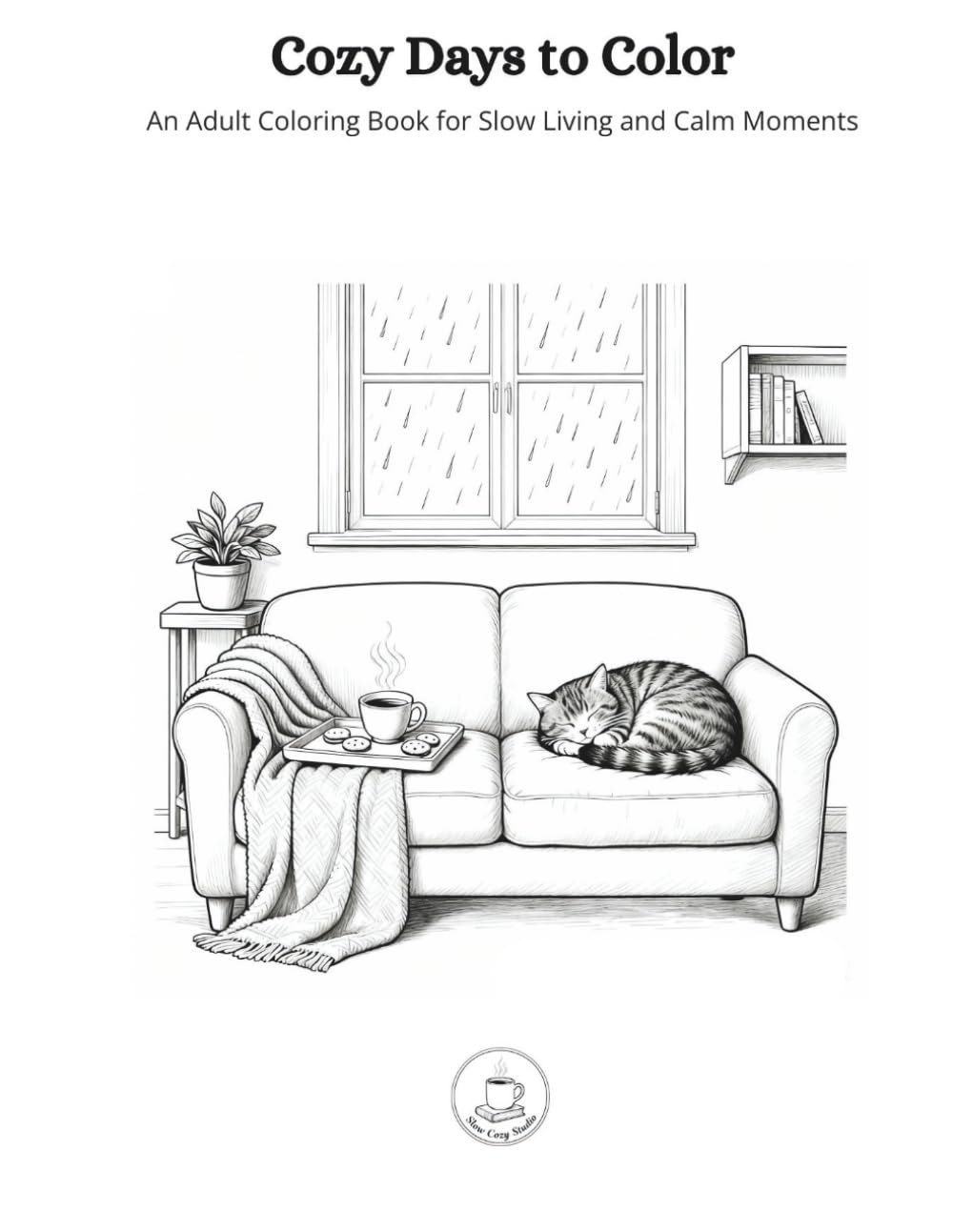 Cozy Days to Color: An Adult Coloring Book for Slow Living and Calm Moments