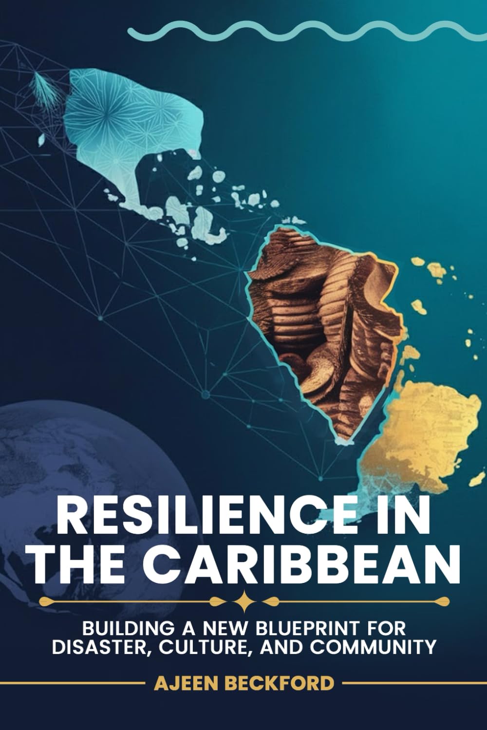 RESILIENCE IN THE CARIBBEAN: Building a New Blueprint for Disaster, Culture, and Community