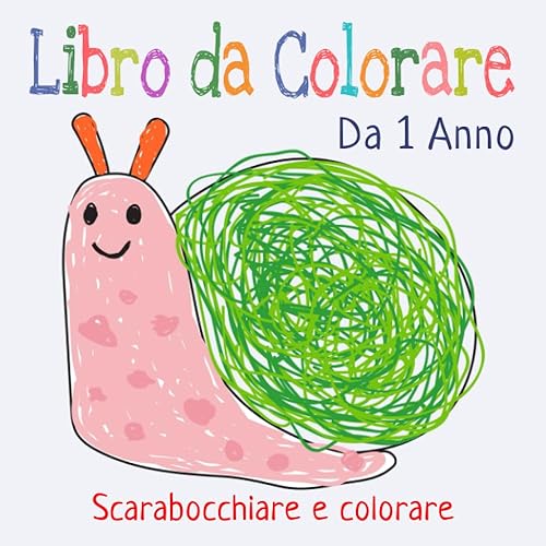 Il Mio Primo Libro da Colorare per Bambini da 1 Anno: Album da scarabocchiare e colorare con 50 immagini create con amore per dipingere e imparare le prime parole
