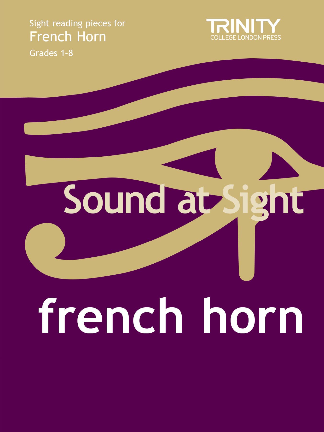 Sound at Sight French Horn Grades 1-8: Sample Sight Reading Tests for Trinity Guildhall Examinations (Trinity Scales & Arpeggios): French Horn Solo