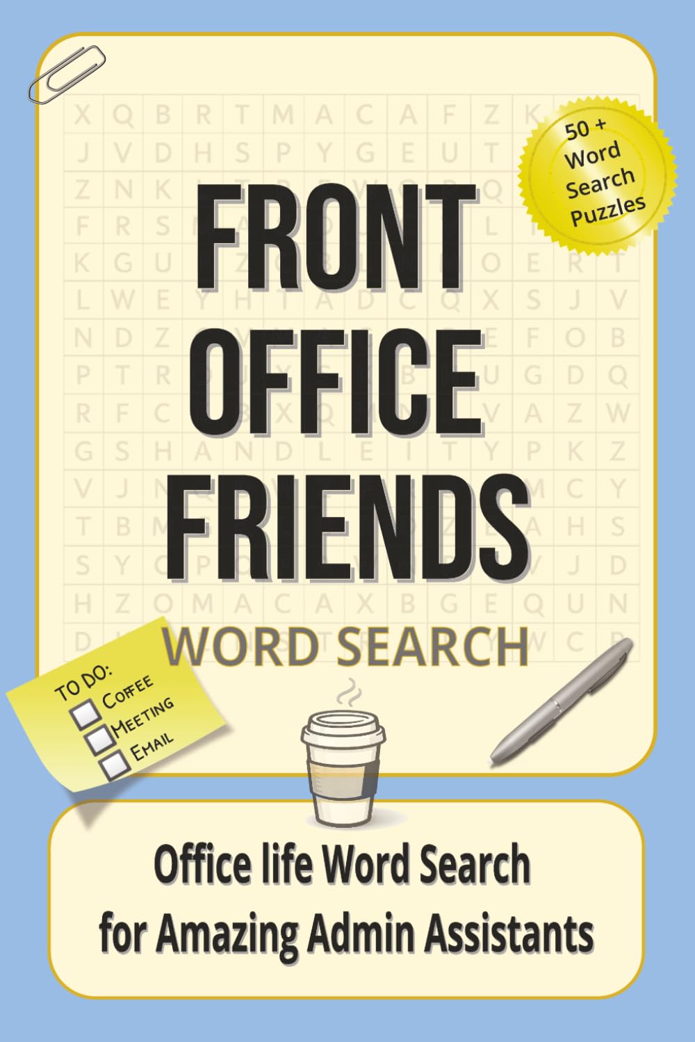 Front Office Friends Word Search: Office Life Word Search for Amazing Admin Assistants: Word Search Puzzles with Easy to Read Print about the front ... Puzzles...Gift for coworkers and Relaxation
