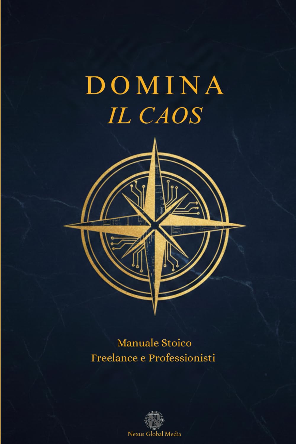 Domina Il Caos: Manuale Stoico per Freelance e Professionisti
