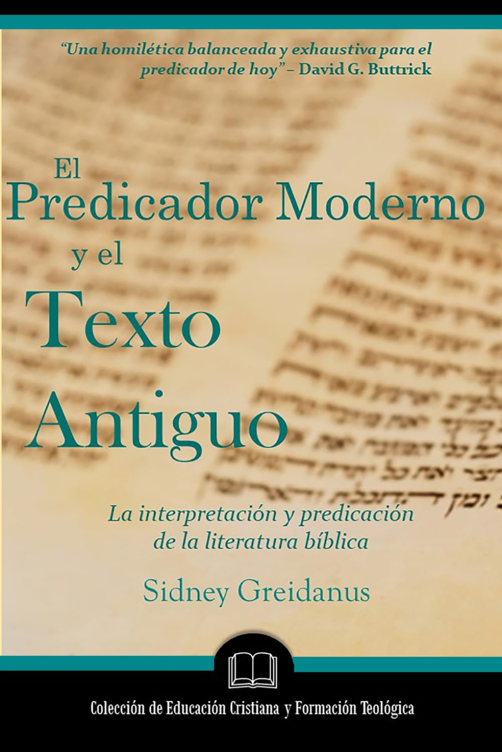 El Predicador Moderno y el Texto Antiguo: La interpretación y la predicación de la literatura bíblica
