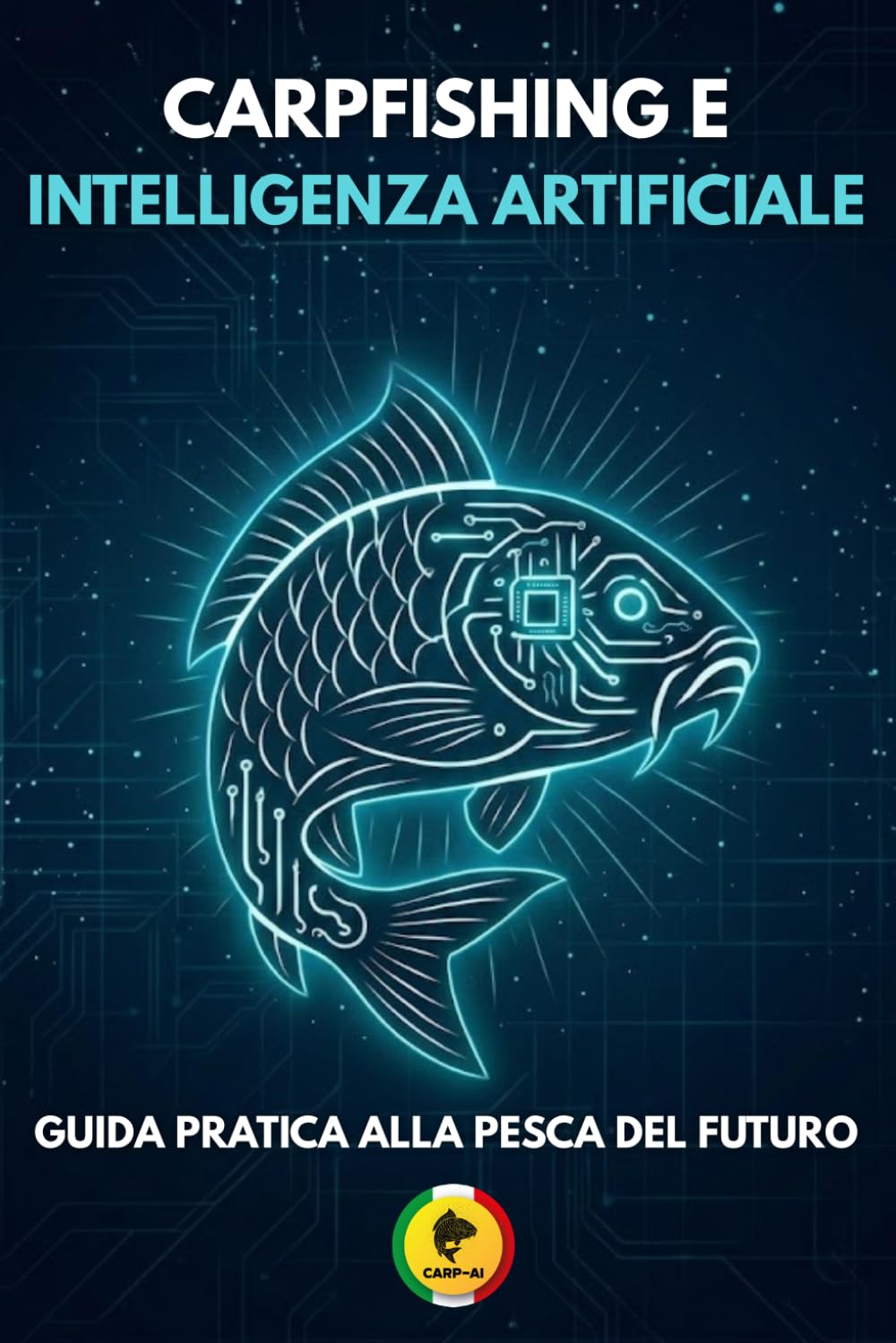 CARPFISHING E INTELLIGENZA ARTIFICIALE: GUIDA PRATICA ALLA PESCA DEL FUTURO