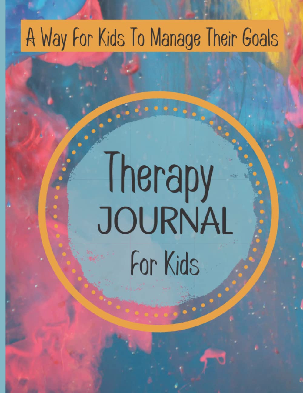 Therapy Journal For Kids: A Way For Kids To Manage Their Goals