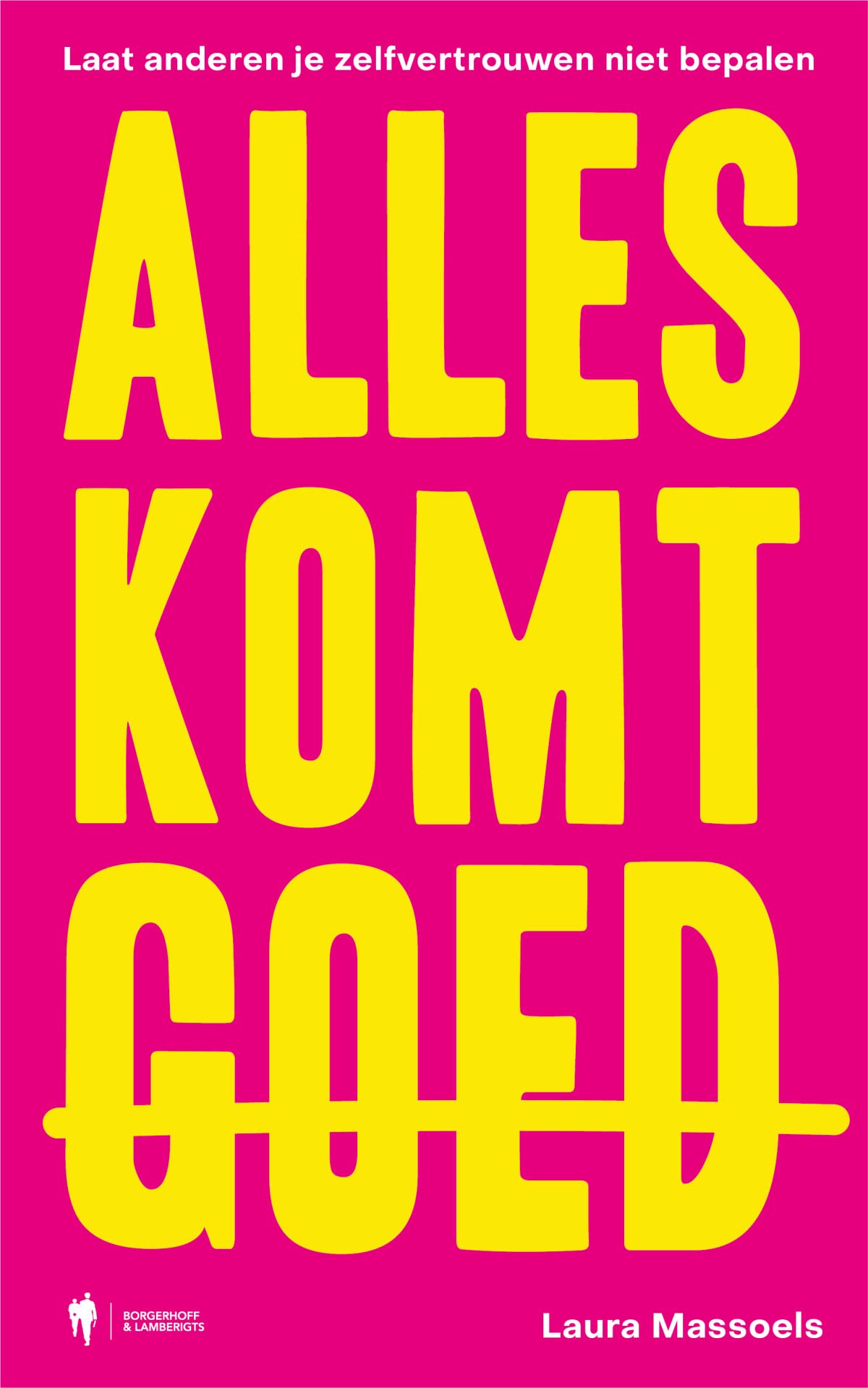 Alles komt goed: Vergroot je zelfvertrouwen