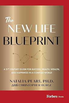 The New Life Blueprint A 21st-Century Guide for Success, Health, Wealth, and Happiness in a Complex World