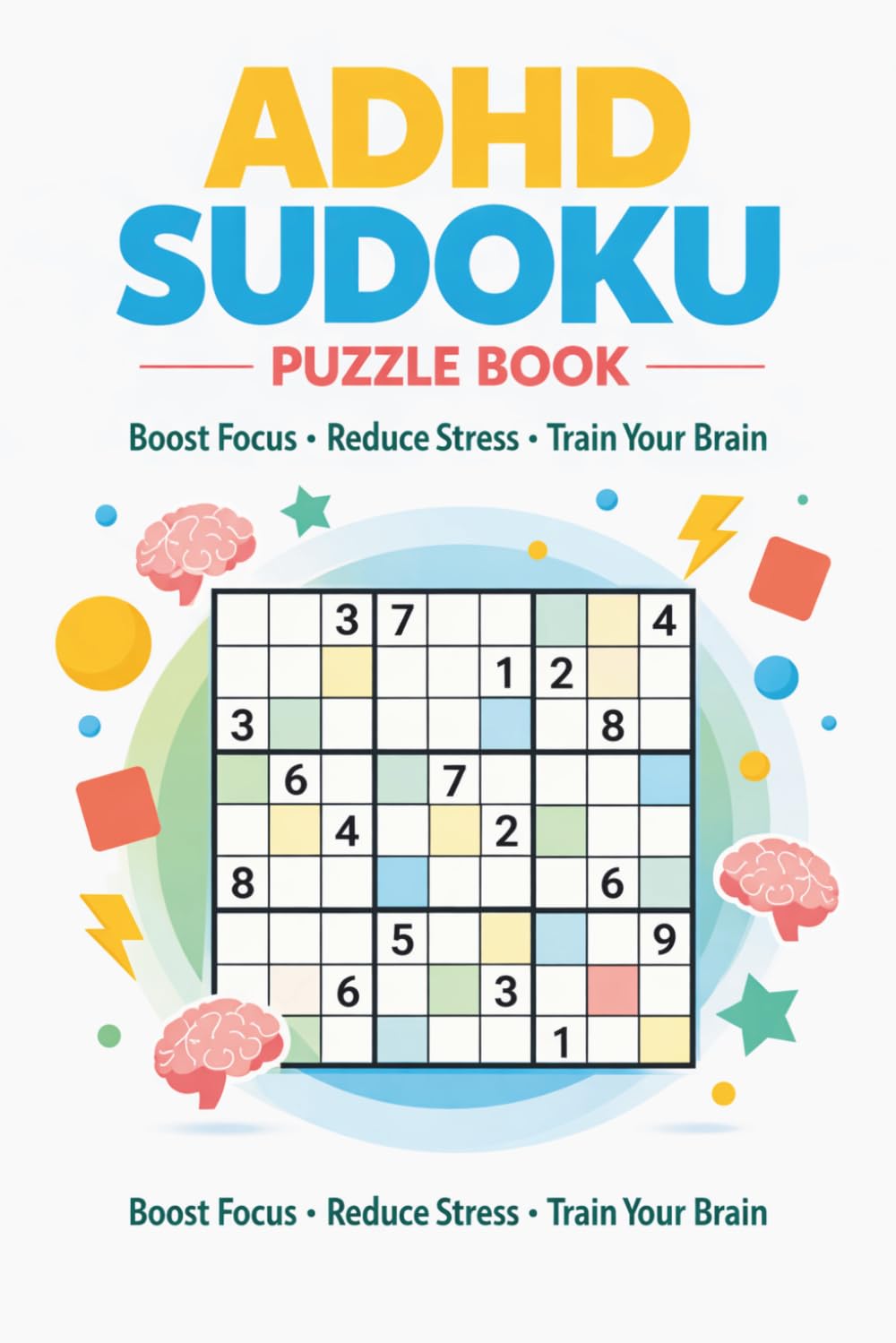 Sudoku for ADHD Minds: 55 Brain Training Sudoku Puzzles for Adults and Teens | Improve Focus, Strengthen Logical Thinking, and Enjoy a Relaxing Screen-Free Mental Workout