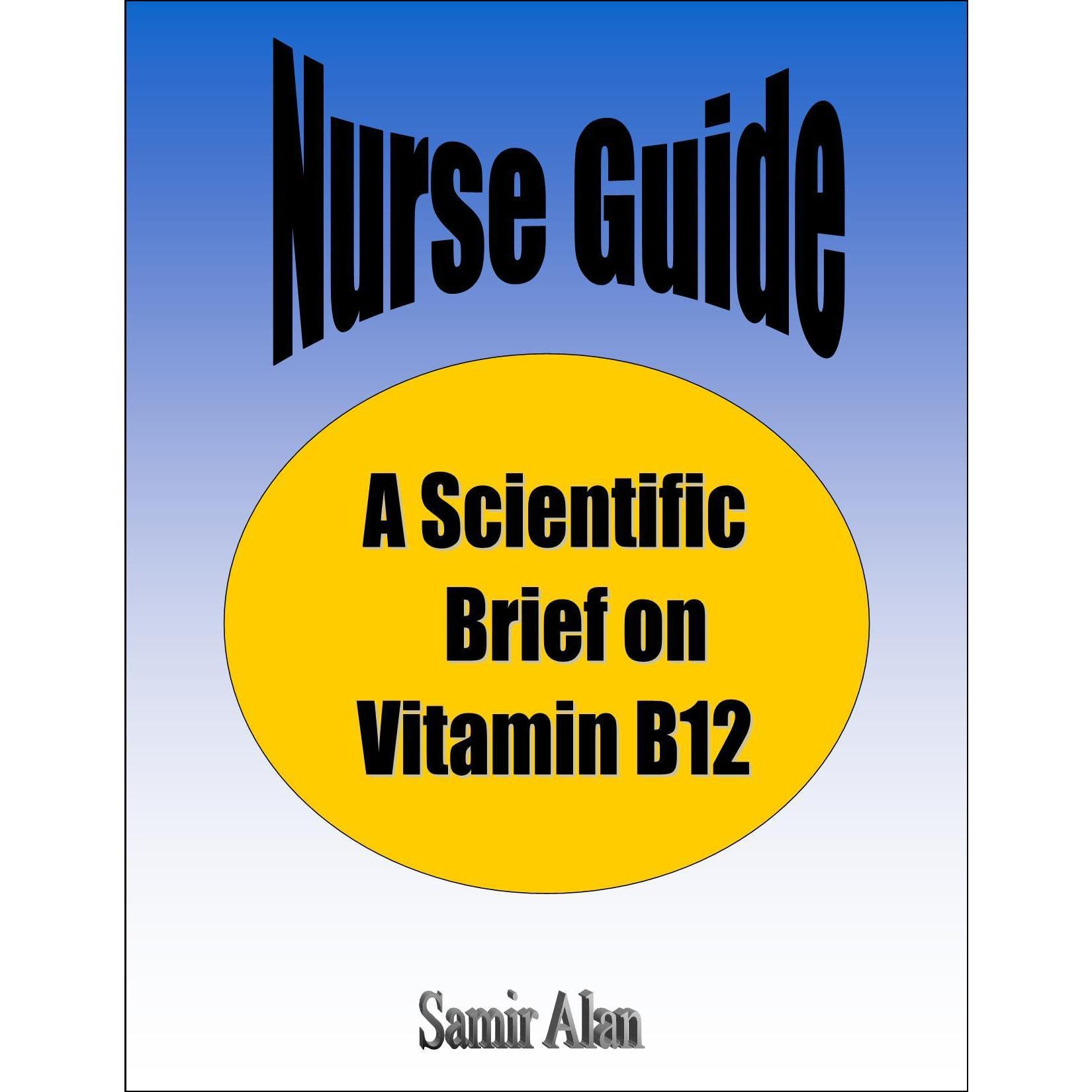 Nurse Guide: A Scientific Brief on Vitamin B 12 Book
