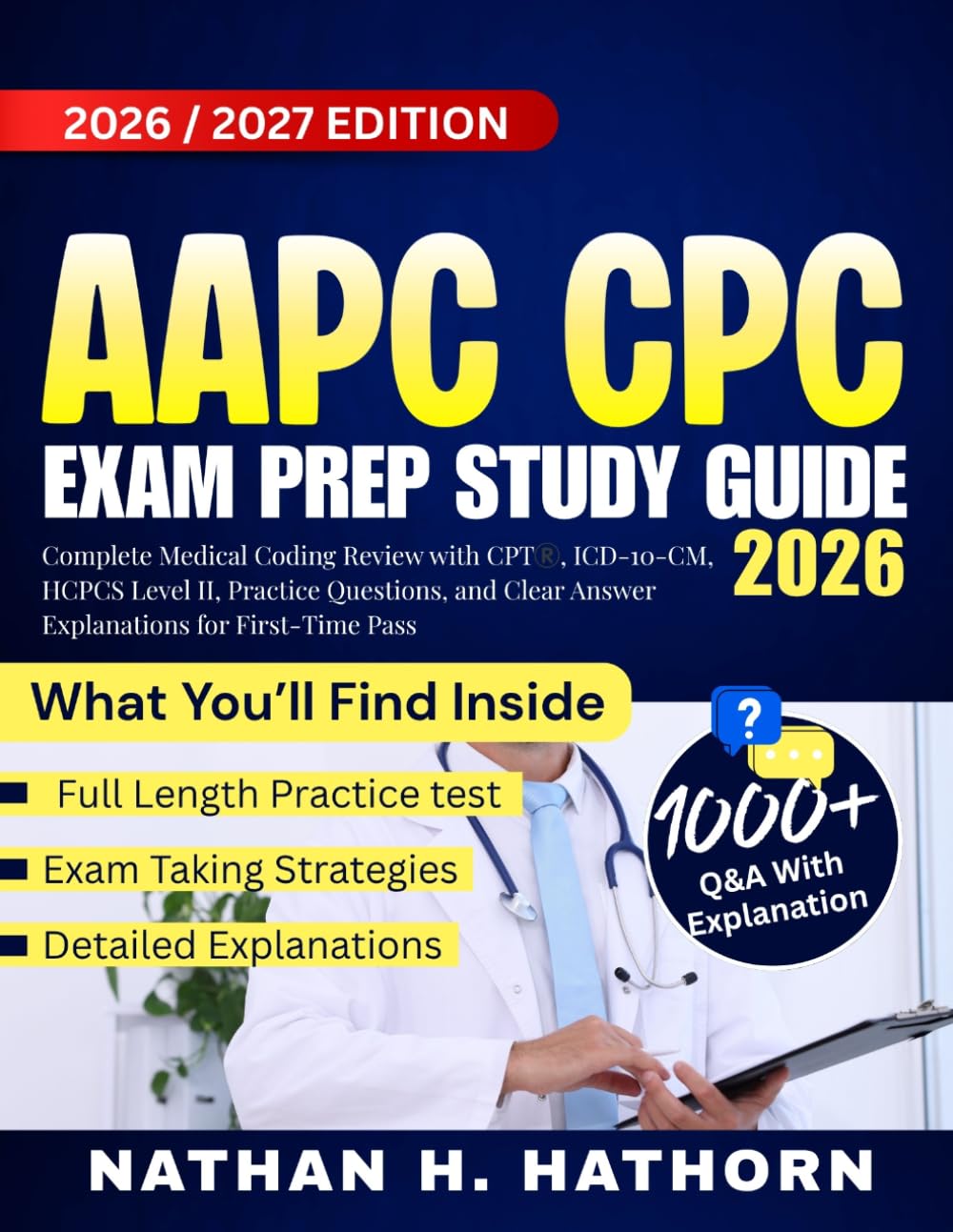 AAPC CPC Exam Prep Study Guide 2026: Complete Medical Coding Review with CPT®, ICD-10-CM, HCPCS Level II, Practice Questions, and Clear Answer Explanations for First-Time Pass