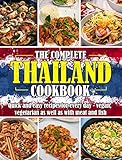 THE COMPLETE THAILAND COOKBOOK: Quick and easy recipes for every day - vegan, vegetarian as well as with meat and fish