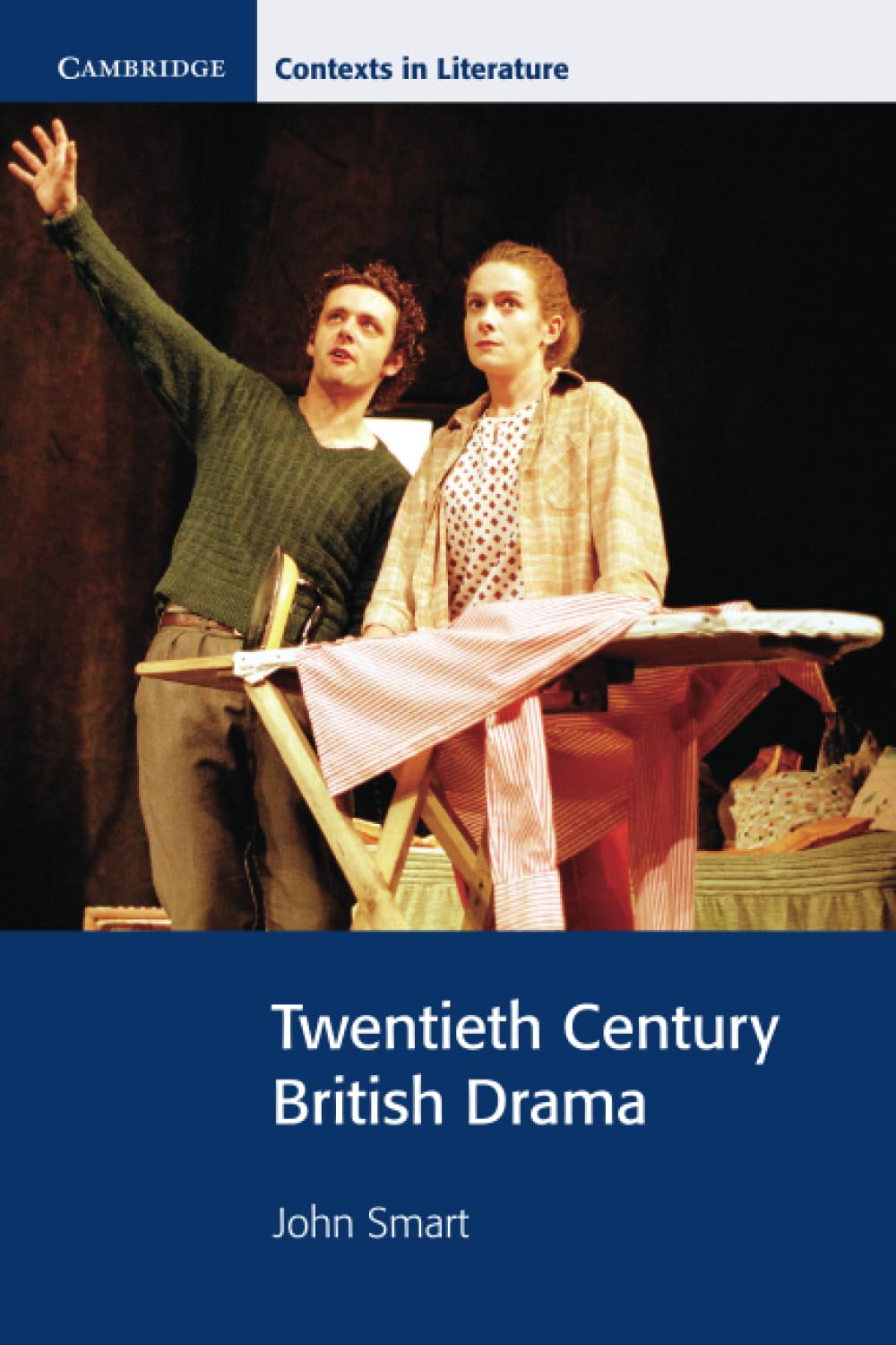 Twentieth Century British Drama (Cambridge Contexts in Literature)