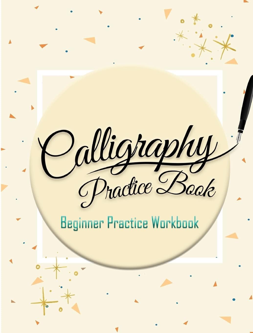 Calligraphy Practice Book :Beginner Practice Workbook: Capital & Small Letter Calligraphy Alphabet for Letter Practice Pages Form 4 Paper Type (Angle ... Lettering, Tian Zi Ge Paper, DUAL BRUSH PENS)