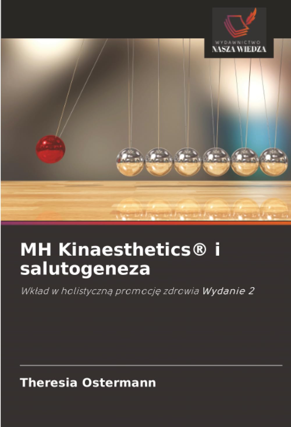 MH Kinaesthetics(R) i salutogeneza: Wk¿ad w holistyczn¿ promocj¿ zdrowia Wydanie 2