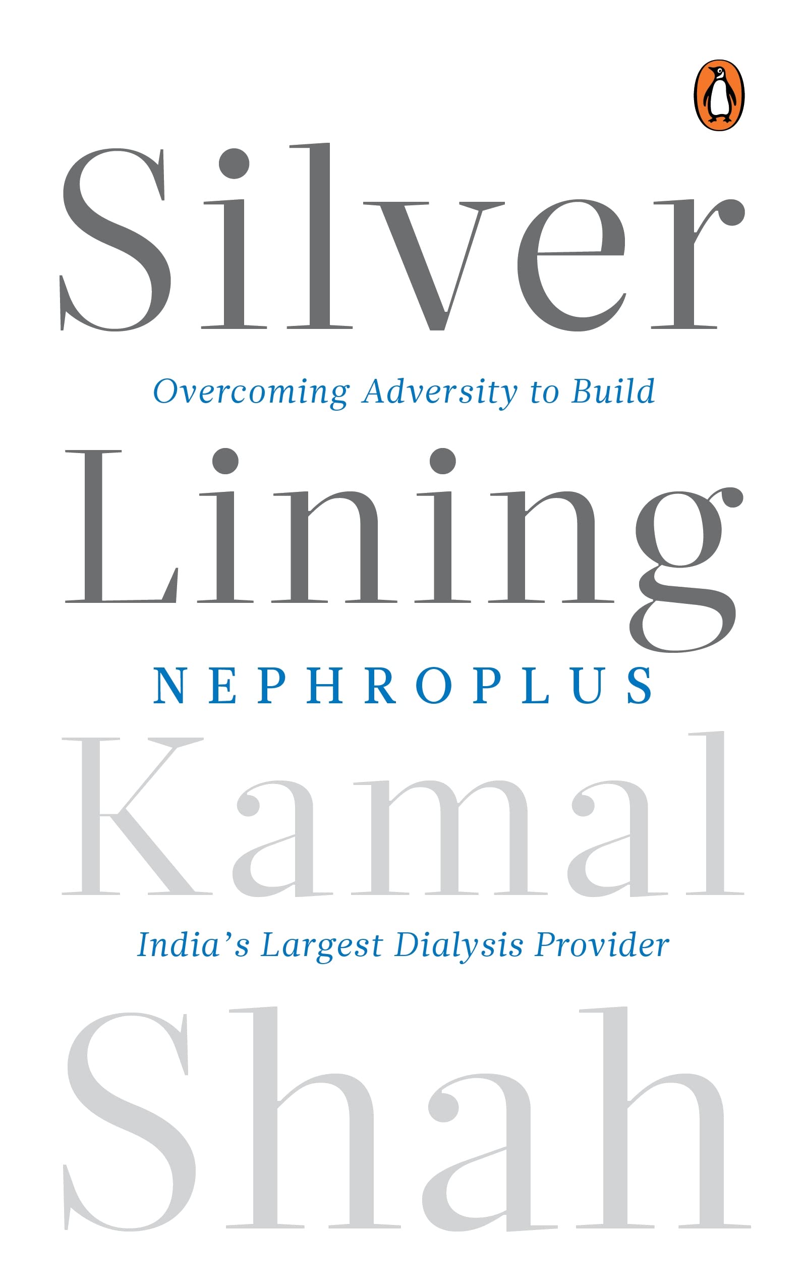Silver Lining: Overcoming Adversity to Build NephroPlus- Asia’s Largest Dialysis Provider