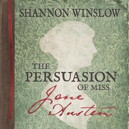The Persuasion of Miss Jane Austen Audiolivro Por Shannon Winslow capa