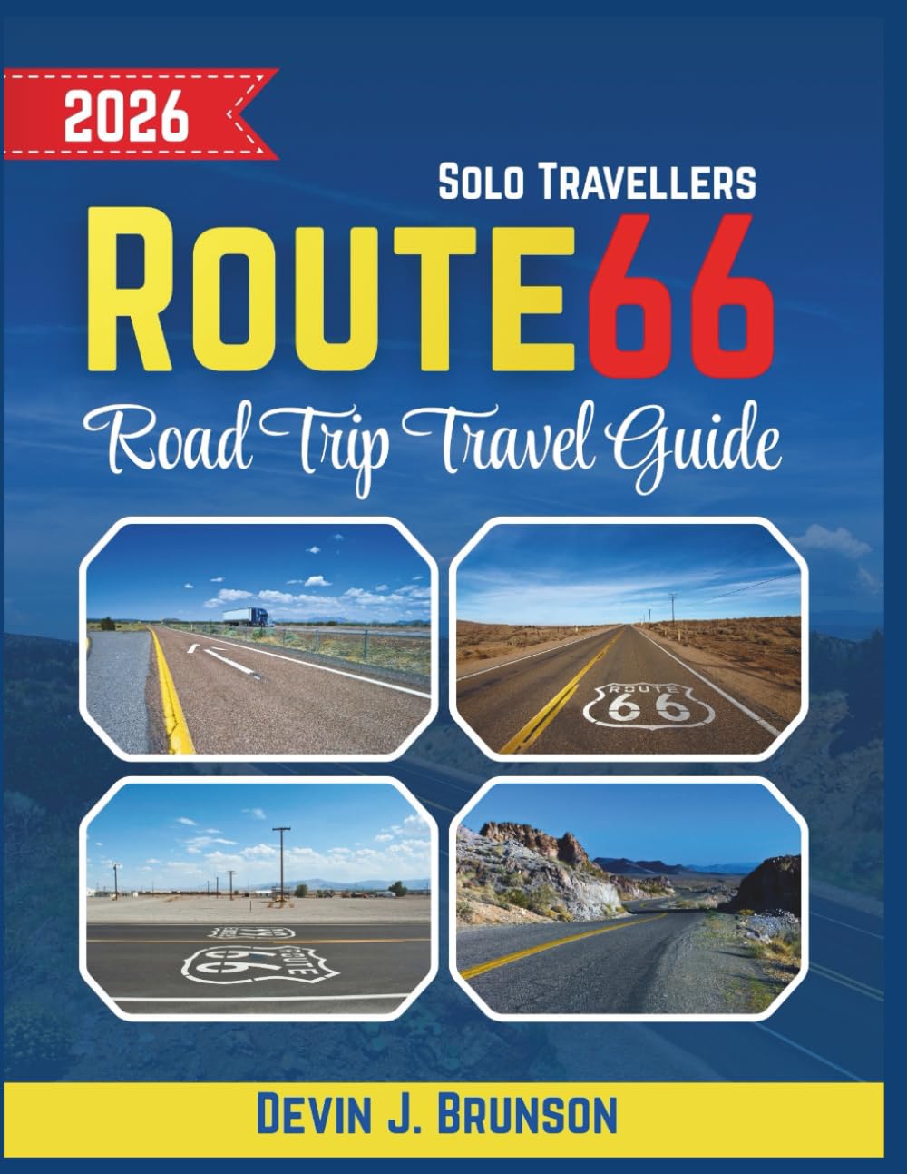 Route 66 Road Trip Travel Guide 2026 for Solo Travellers: Freedom on the open Mother-Road - Detailed directions, hidden gems and self-guided exploration for one [With Full Color Images and Maps]