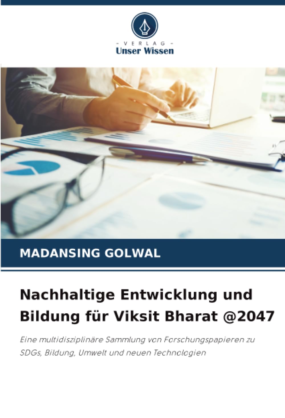 Nachhaltige Entwicklung und Bildung für Viksit Bharat @2047: Eine multidisziplinäre Sammlung von Forschungspapieren zu SDGs, Bildung, Umwelt und neuen Technologien