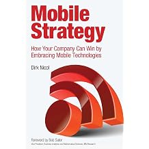 Mobile Strategy How Your Company Can Win by Embracing Mobile Technologies