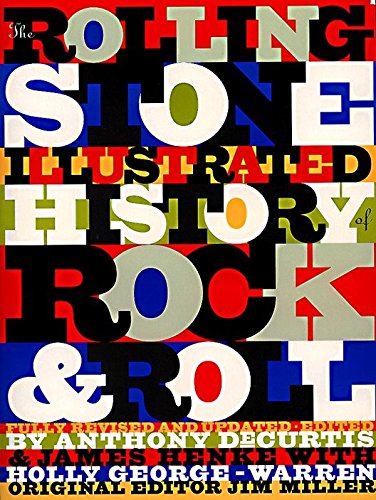 The Rolling Stone Illustrated History of Rock and Roll: The Definitive History of the Most Important Artists and...