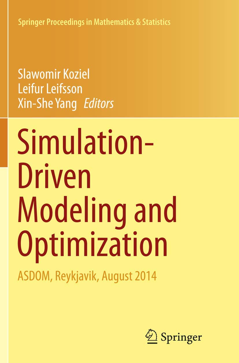 Simulation-Driven Modeling and Optimization: ASDOM, Reykjavik, August 2014 (Springer Proceedings in Mathematics & Statistics, Band 153)