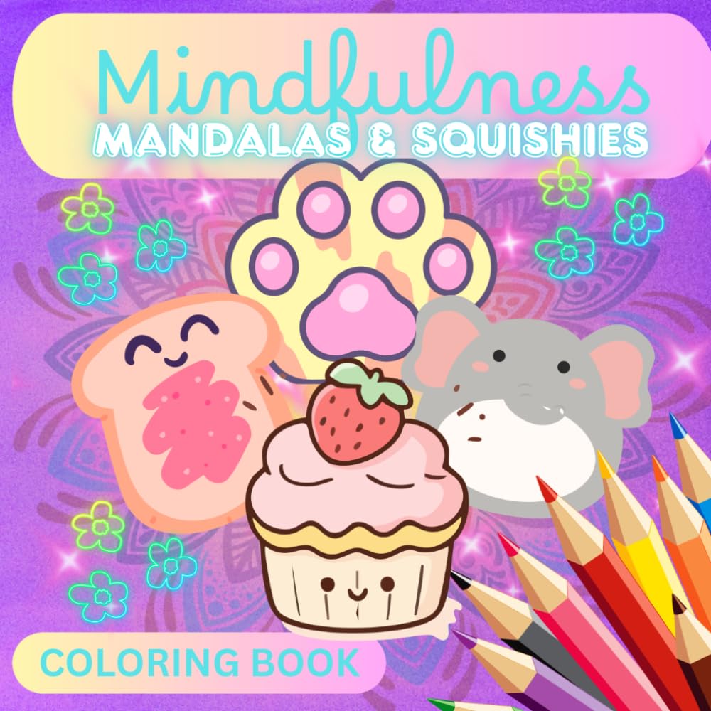 Mindfulness MANDALAS & SQUISHIES (Coloring Book): Bold and Easy Coloring Pages for Relaxation and Fun. Perfect for All Ages (Kids, Teens and Adults)