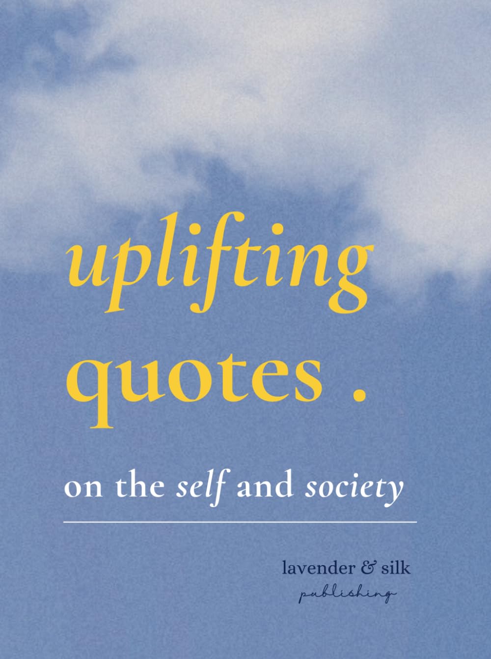 a collection of uplifting quotes: for when you’re feeling a little existential.