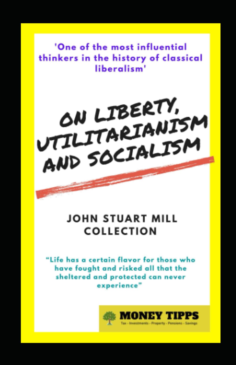On Liberty, Utilitarianism and Socialism: The John Stuart Mill Collection