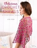 Delicious Crochet Shawls: 21 Stylish Crochet Shawls