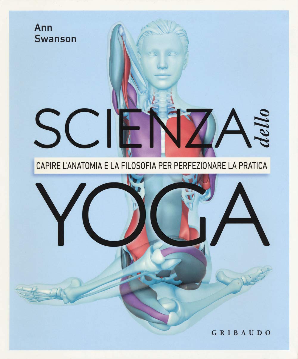 Scienza Dello Yoga. Capire L'anatomia E La Filosofia Per Perfezionare La Pratica - 4