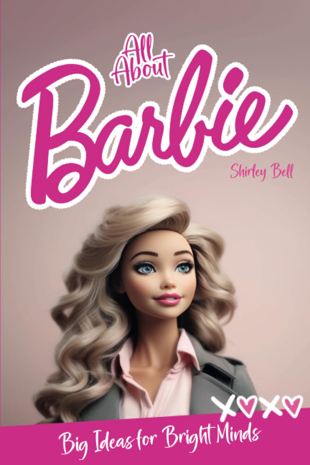 All About Barbie (Books for Kids: Big Ideas for Bright Minds)