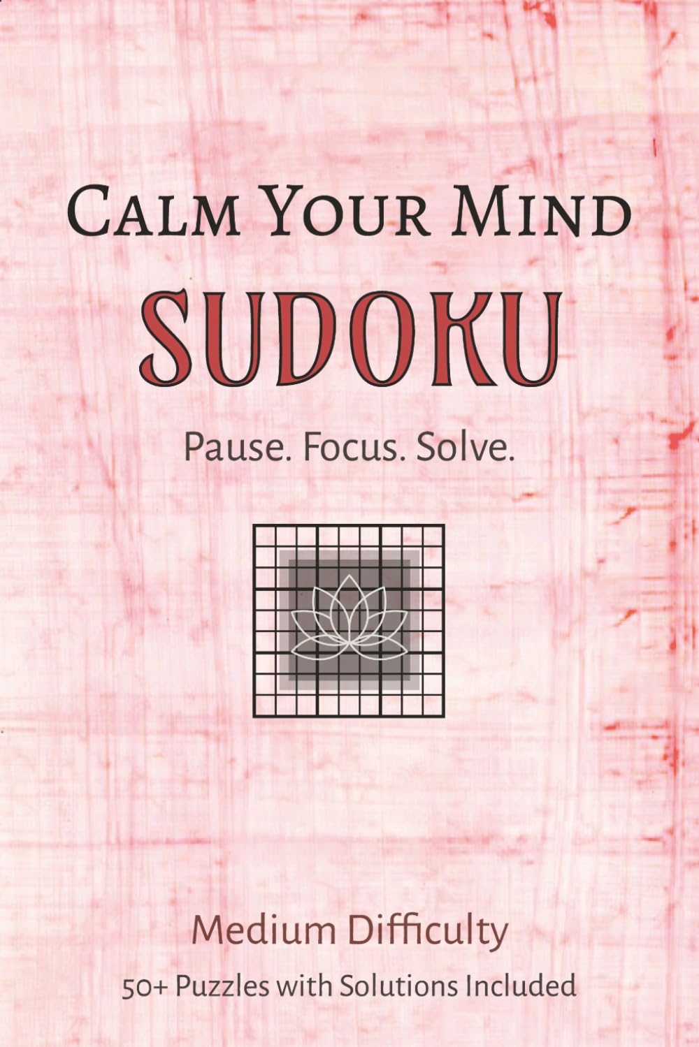 Calm Your Mind Sudoku: Medium Difficulty (Calm Mind Sudoku Series)