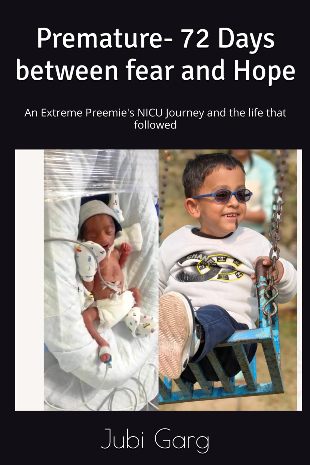 Premature- 72 Days between fear and Hope: An Extreme Preemie's NICU Journey and the life that followed