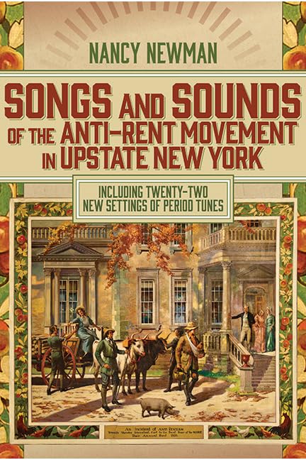 Songs and Sounds of the Anti-Rent Movement in Upstate New York: Including Twenty-Two New Settings of Period Tunes (SUNY series, An American Region: Studies in the Hudson Valley)