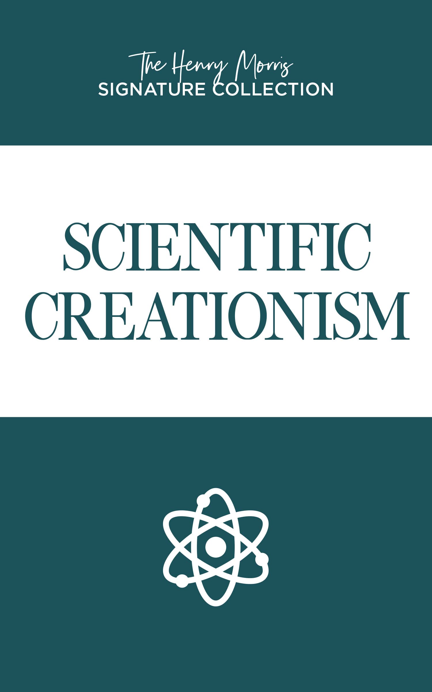 Scientific Creationism (The Henry Morris Signature Collection)