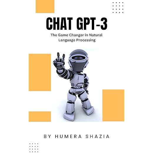 CHAT GPT-3 The Game Changer in Natural Language Processing (Artificial Intelligence Book 1)