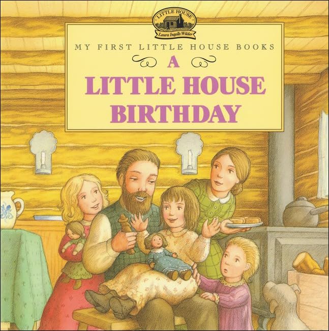 A Little House Birthday: Adapted from the Little House Books by Laura Ingalls Wilder (My First Little House Books (Prebound))