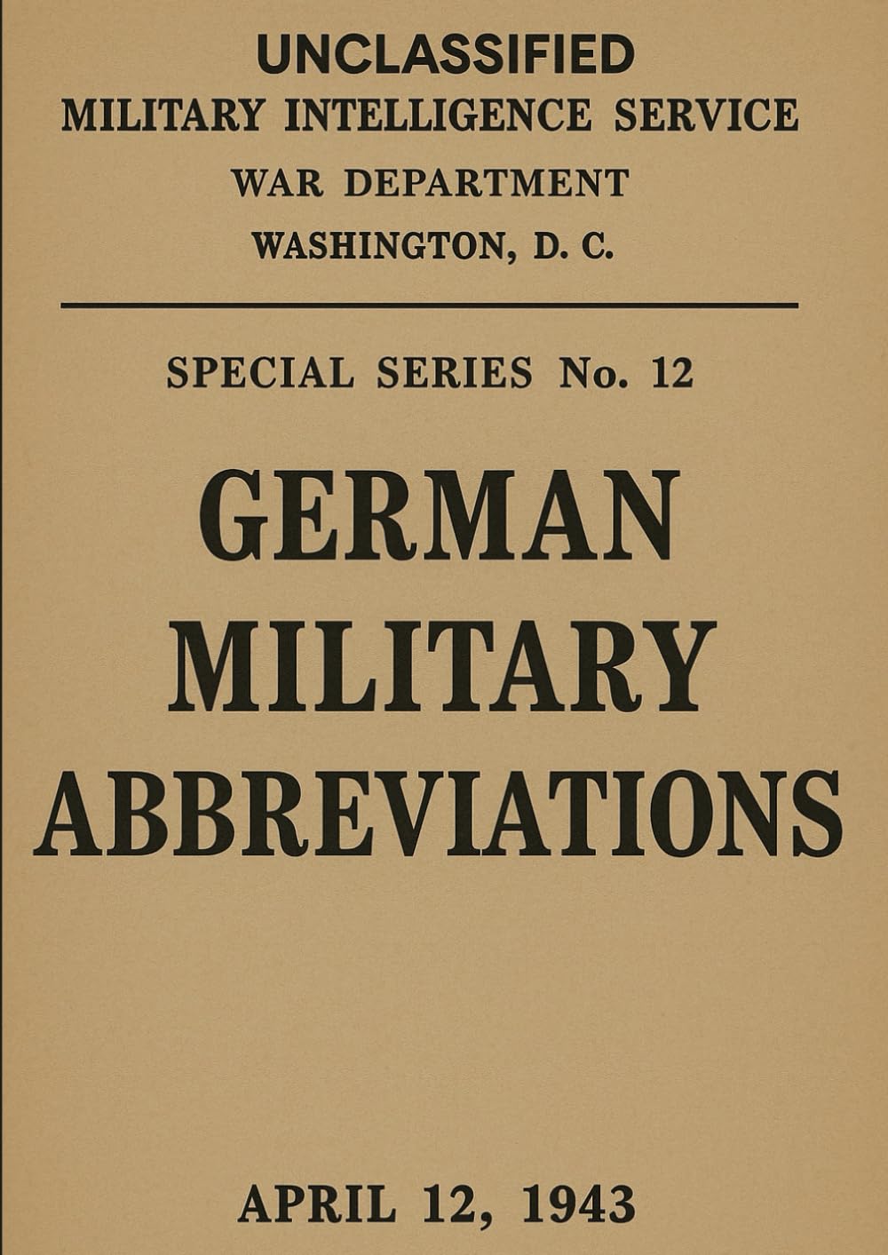 German Military Abbreviations IIWW: German Military Abbreviations, UNCLASSIFIED US Army, WAR DEPARTMENT WASHINGTON, April 12, 1943