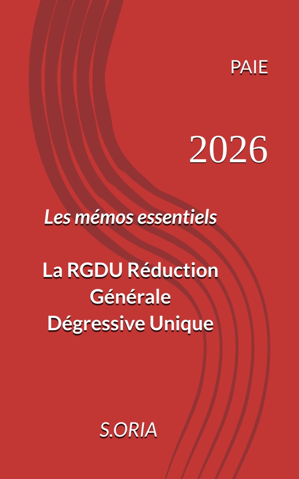 Les mémos essentiels - Paie 2026: La réduction Générale Dégressive Unique (RGDU) (APPRENDRE LA PAIE)