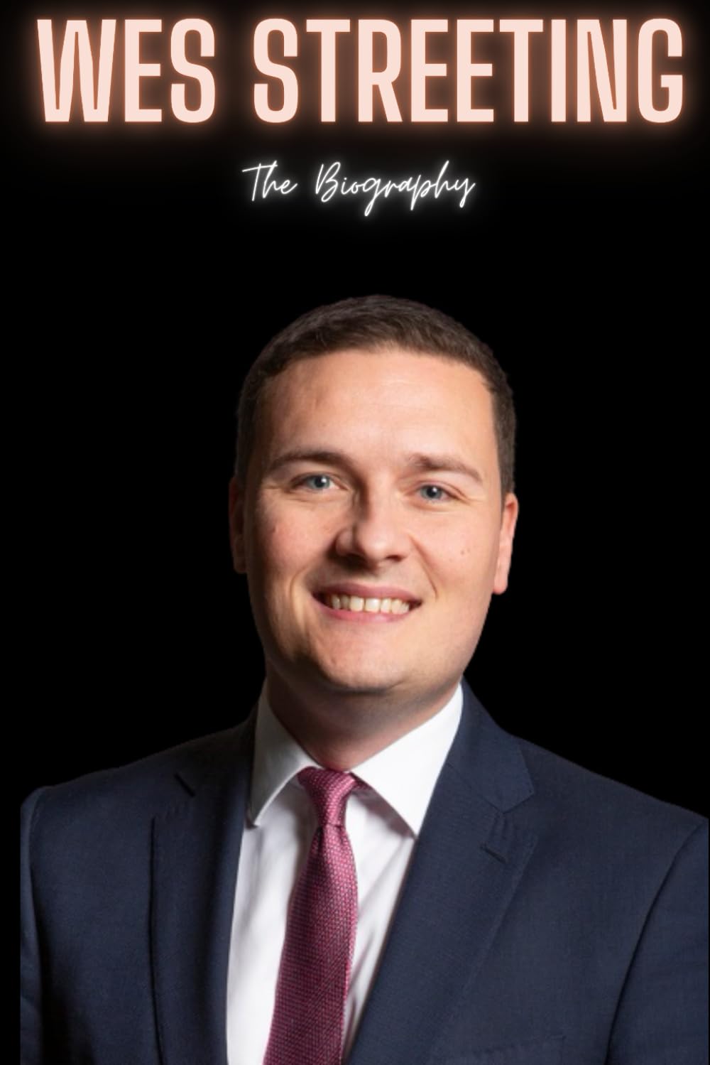 Wes Streeting: The Biography