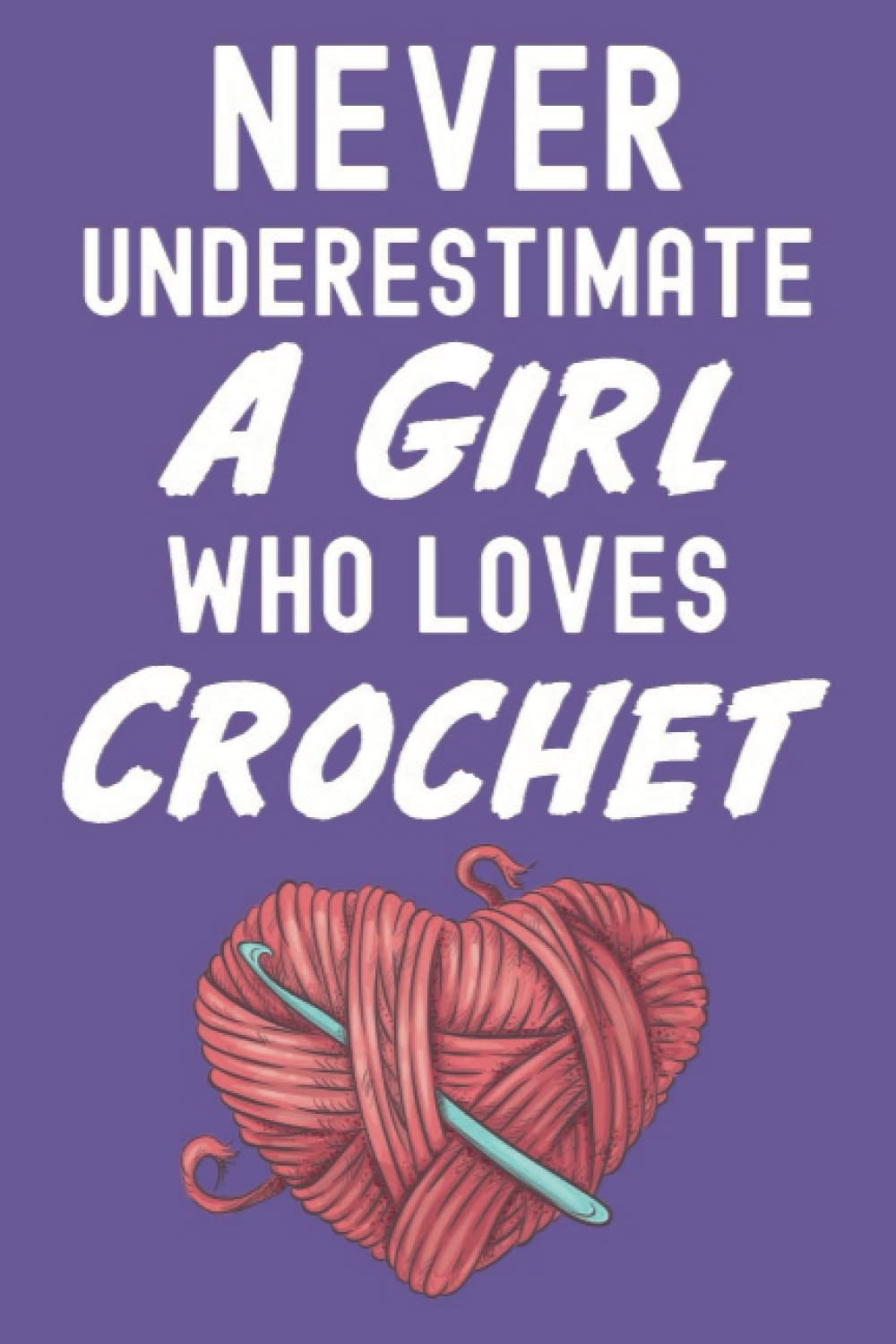 Just A Girl Who Loves Crochet: Crochet Gifts For Crocheters Kids, Crochet Journal Planner Notebook, 109 Pages