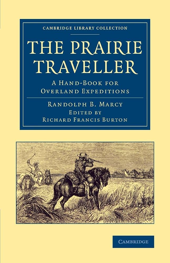 The Prairie Traveller: A Hand-Book For Overland Expeditions (Cambridge Library Collection - North American History)