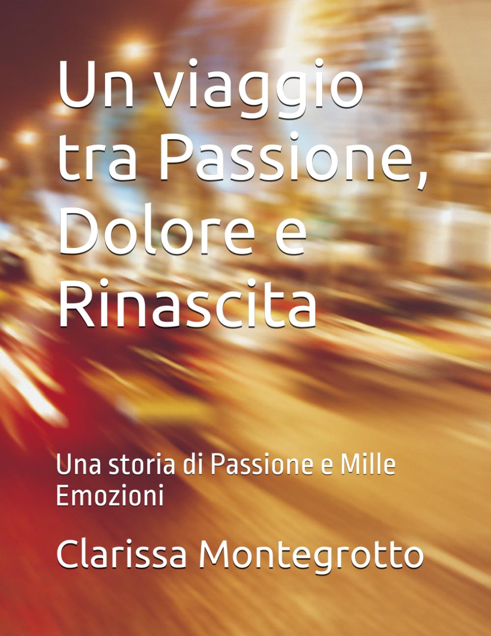Un viaggio tra Passione, Dolore e Rinascita: Una storia di Passione e Mille Emozioni