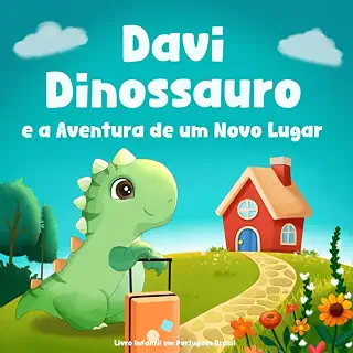 Livro Infantil em Portugues Brasil: Davi Dinossauro e a Aventura de um Novo Lugar: Superando o Medo de se Mudar para uma Casa Diferente, Escola ou ... | Contém Páginas para Colorir para Crianças