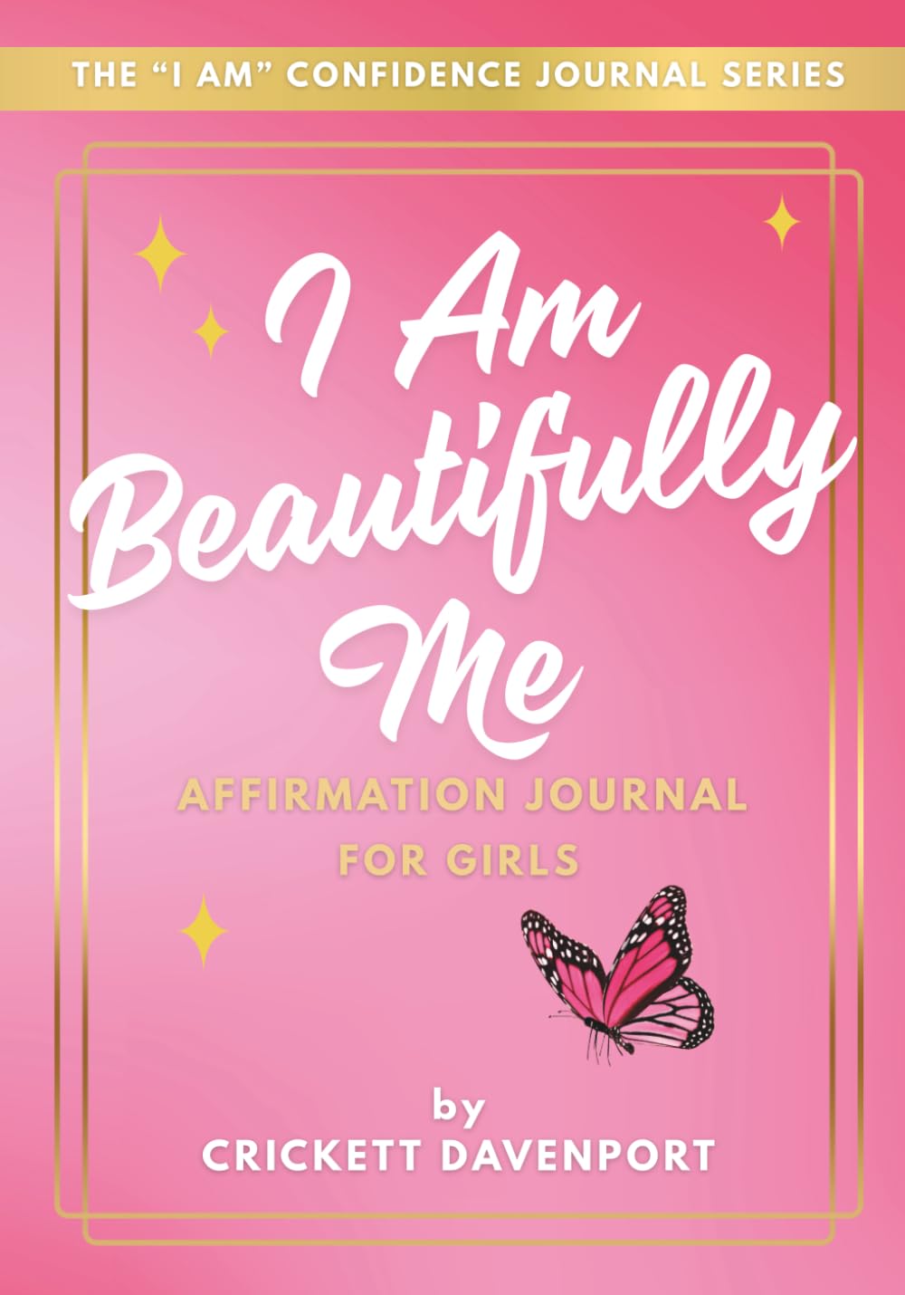 I Am Beautifully Me: Affirmation Journal For Girls