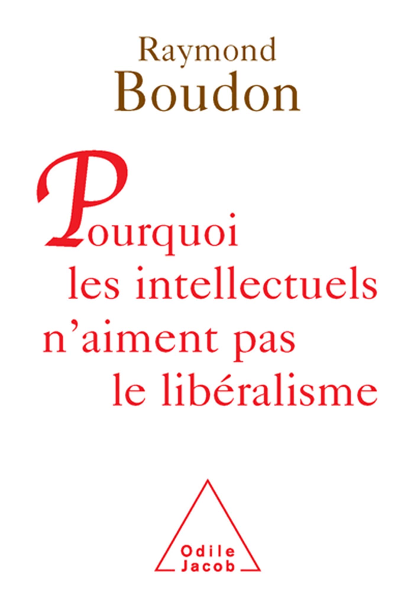 Why intellectuals don't like liberalism / Pourquoi les intellectuels n'aiment pas le libéralisme